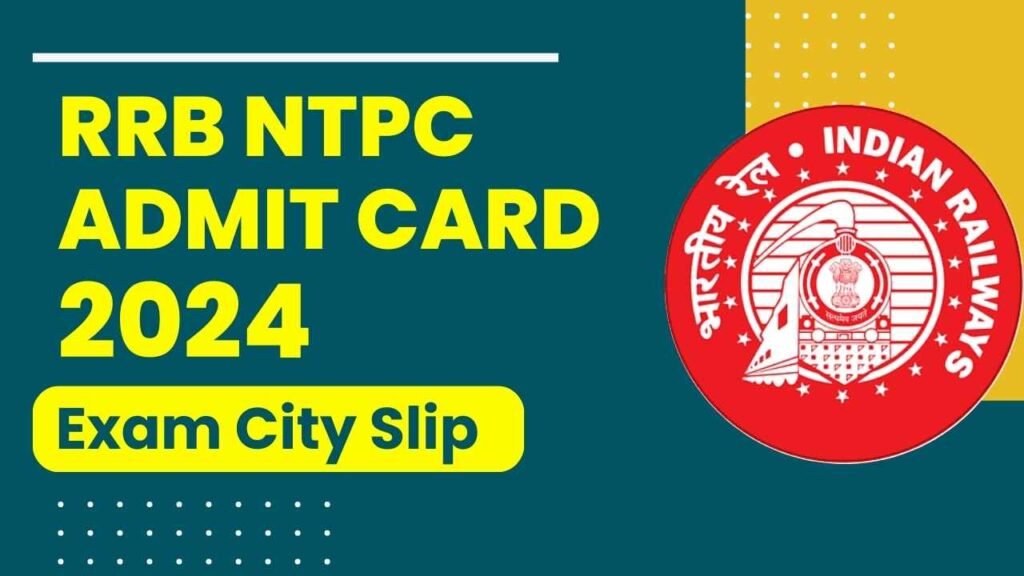 RRB NTPC Admit card 2024, Exam City Intimation Slip Download Link