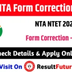NTET NTA Form Correction 2026 : NTA NTET 2026 Form Correction Date & Process