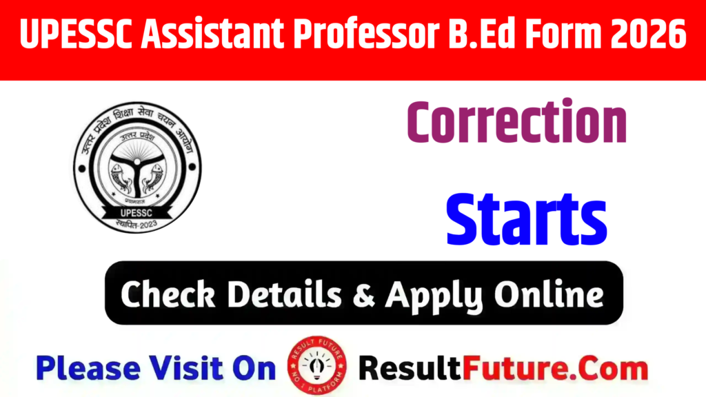 UPESSC Assistant Professor B.Ed Form Correction 2026
