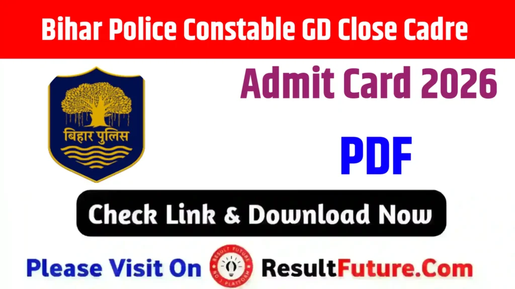 Bihar Police Constable GD Close Cadre Admit Card 2026