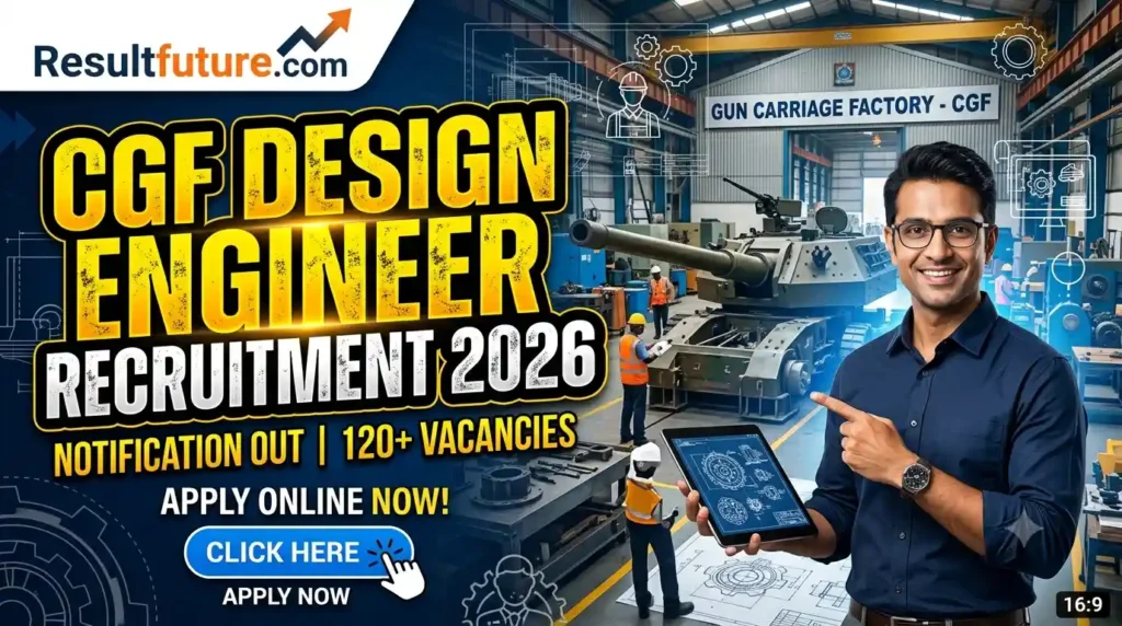 Gun Carriage Factory CGF Design Engineer Recruitment 2026 Notification Out, Apply Online