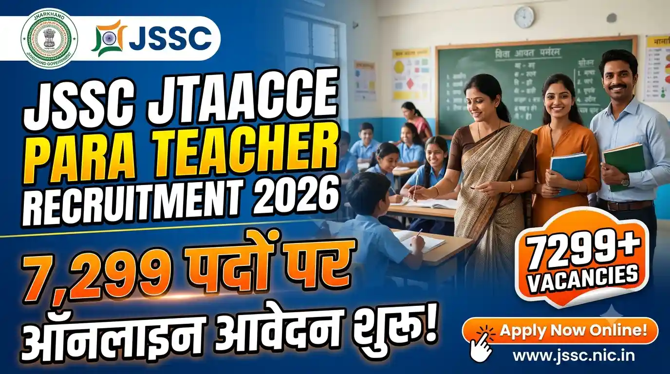JSSC JTAACCE Para Teacher Recruitment 2026 : 7,299 पदों पर ऑनलाइन आवदेन शुरू!