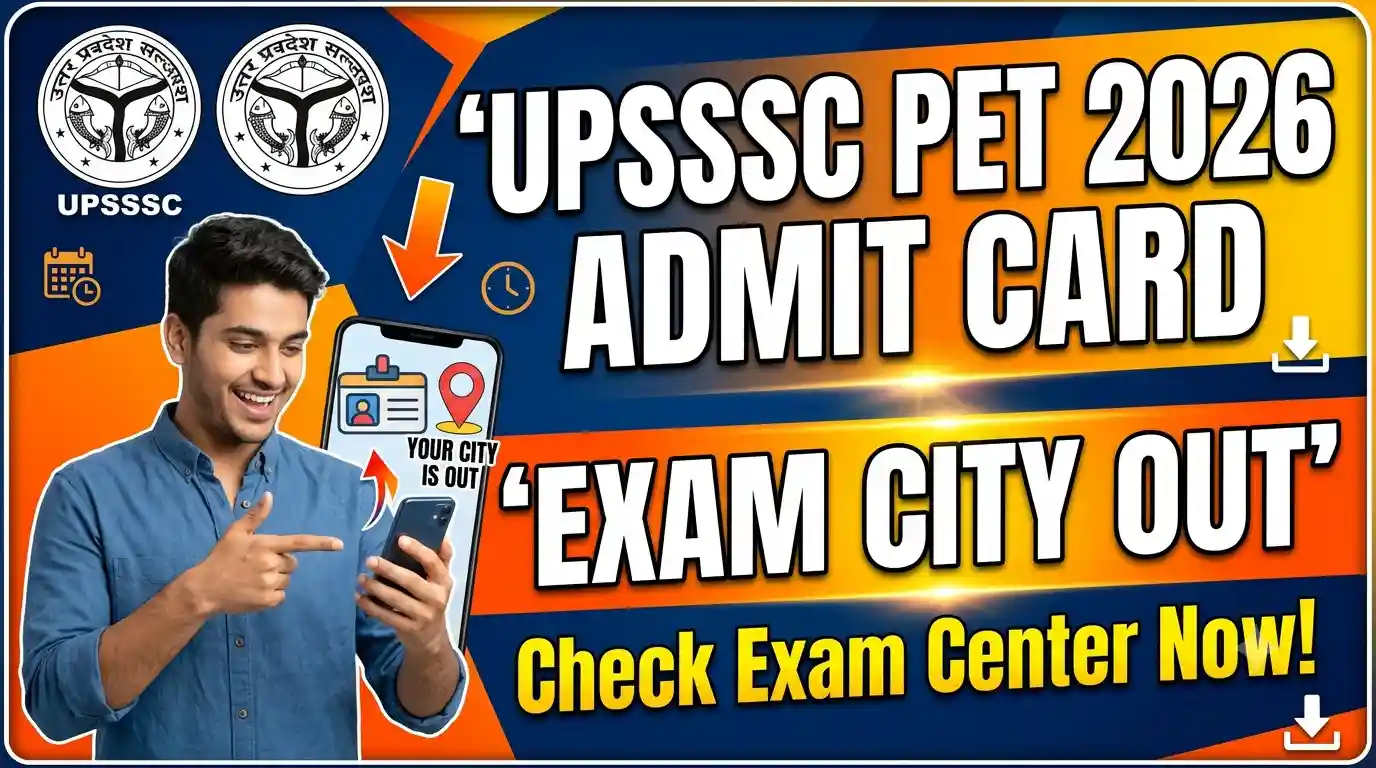 UPSSSC PET Admit Card 2026 : Exam City Out