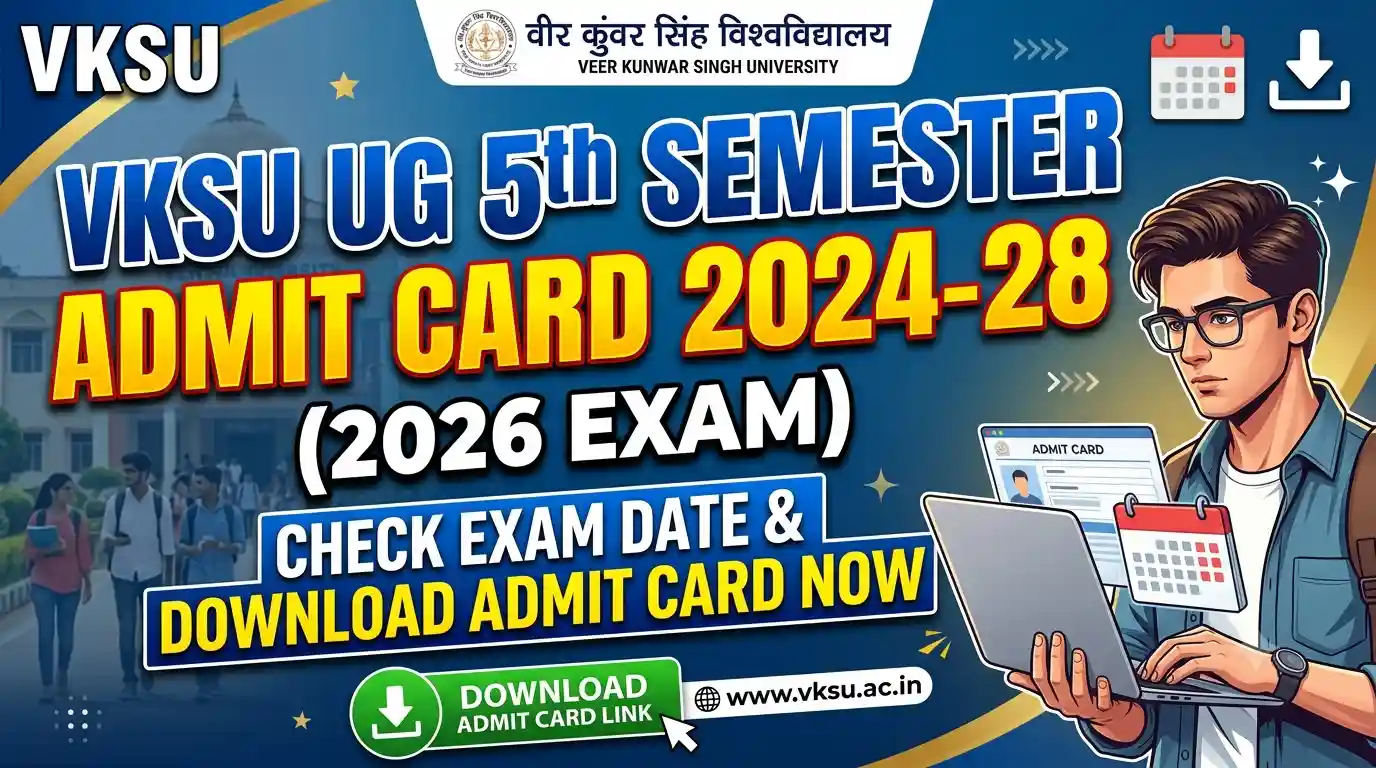 VKSU UG 5th Semester Admit Card 2024-28 (2026) : Check Exam Date & Download Admit Card