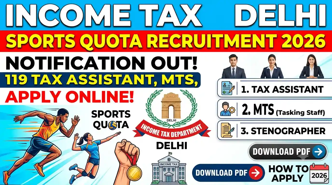 Income Tax Delhi Sports Quota Recruitment 2026 : Tax Assistant, MTS, and Steno पदों पर ऑनलाइन आवेदन करें