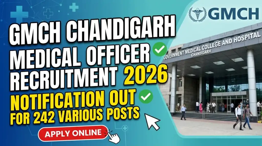GMCH Chandigarh Medical Officer Recruitment 2026 : 242 विभिन्न पदों पर नोटिफिकेशन जारी