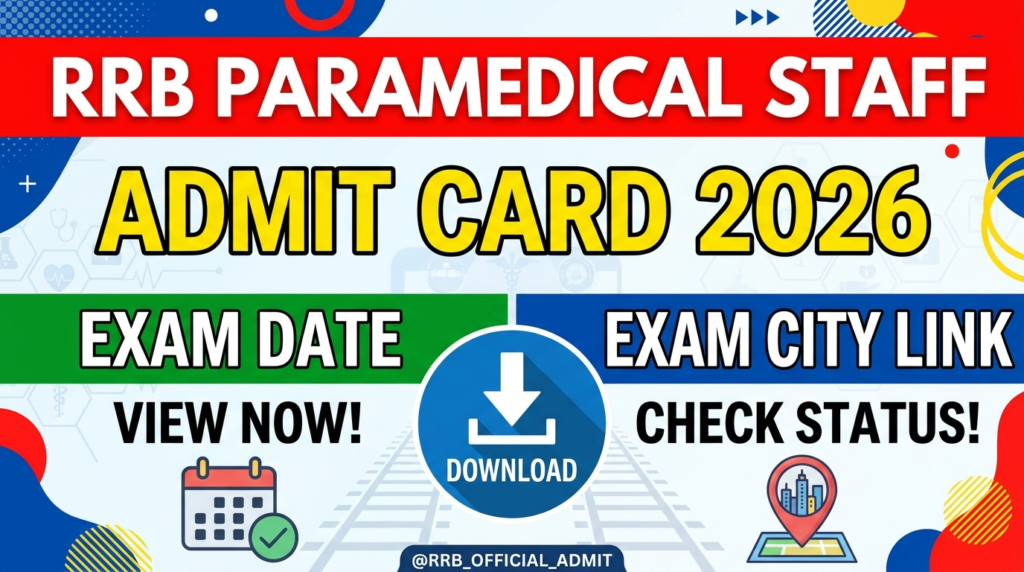 RRB Paramedical Staff Admit Card 2026 : Exam Date & Exam City Link